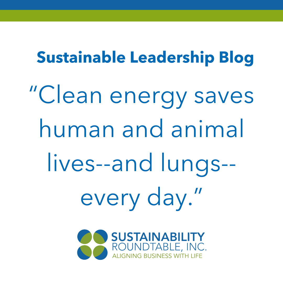 “Clean energy saves human and animal lives--and lungs--every day.”